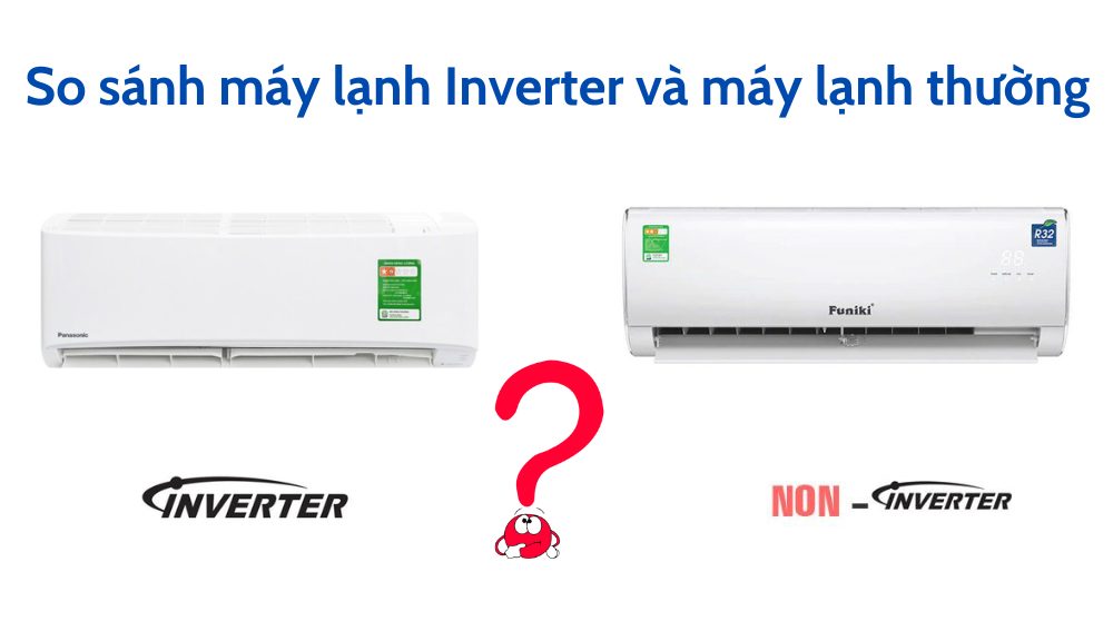 Điều hòa Inverter và Non-Inverter khác gì nhau?