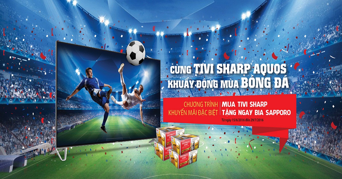 CÙNG TIVI SHARP - KHUẤY ĐỘNG MÙA BÓNG ĐÁ