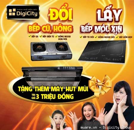 Đổi bếp cũ lấy bếp mới, tặng máy hút mùi ở DigiCity