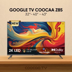 Google Tivi Coocaa 2K 32 inch 32Z85